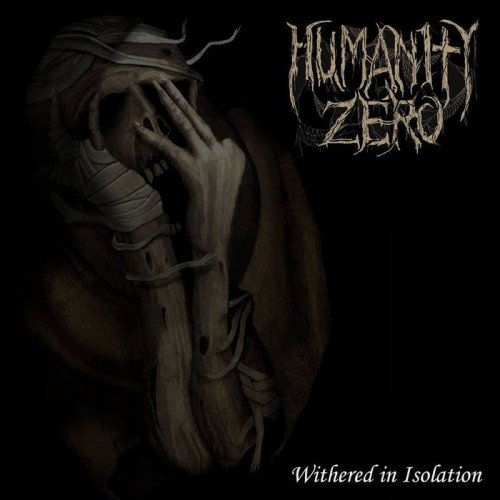 Humanity Zero - Withered In Isolation (2017)